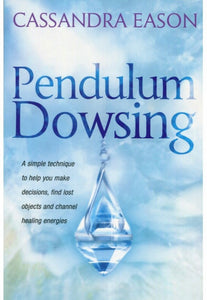 Pendulum Dowsing by Cassandra Eason